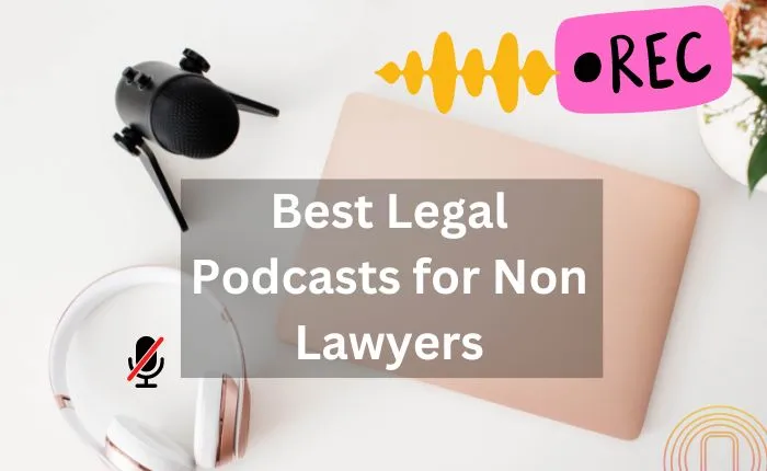 Best Legal Podcasts for Non Lawyers